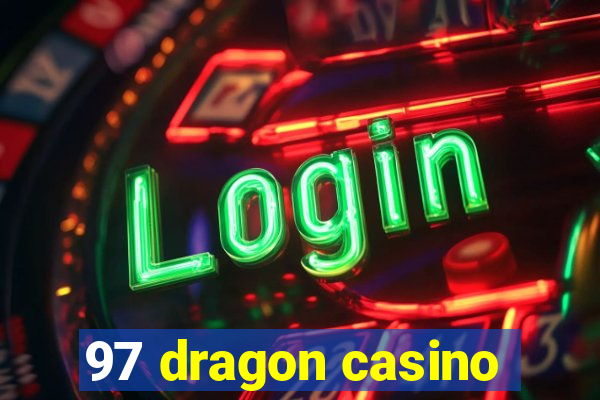 97 dragon casino